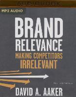 Brand Relevance: Making Competitors Irrelevant