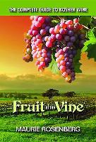 Fruit of the Vine: The Complete Guide to Kosher Wine