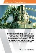 Die Bedeutung der OEEC-OECD für die schweizer Aussenpolitik nach 1945