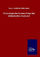 Chronologische Formen-Folge der Altdeutschen Baukunst