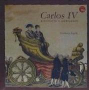 Carlos IV : biografía y gobiernos