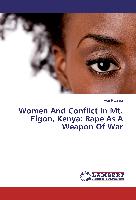 Women And Conflict In Mt. Elgon, Kenya: Rape As A Weapon Of War