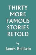 Thirty More Famous Stories Retold (Yesterday's Classics)