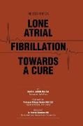 Lone Atrial Fibrillation Towards a Cure
