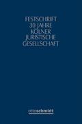 Festschrift 30 Jahre Kölner Juristische Gesellschaft