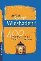 Wiesbaden - einfach Spitze! 100 Gründe, stolz auf diese Stadt zu sein