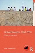 Global Shanghai, 1850-2010