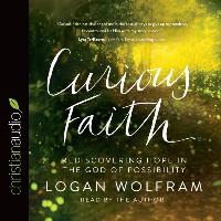 Curious Faith: Rediscovering Hope in the God of Possibility