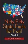 Nifty Fifty State Facts for Fun! Book 1