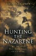 Hunting the Nazarene: The Second Resurrection of Christ