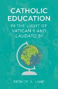 Catholic Education in the Light of Vatican II and Laudato Si'