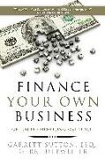 Finance Your Own Business: Get on the Financing Fast Track