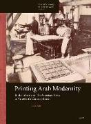 Printing Arab Modernity: Book Culture and the American Press in Nineteenth-Century Beirut