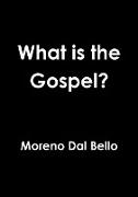 What Is the Gospel?