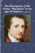 The Emergence of the Poetic "Wanderer" In the Age Of Goethe