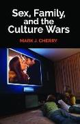 Sex, Family, and the Culture Wars