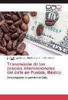 Transmisión de los precios internacionales del café en Puebla, México