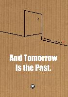 And Tomorrow is the Past