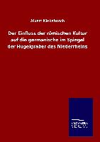 Der Einfluss der römischen Kultur auf die germanische im Spiegel der Hügelgräber des Niederrheins