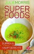Superfoods - Suppen & Hauptgerichte