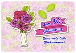 Zum 30. Geburtstag ganz viele liebe Glückwünsche!