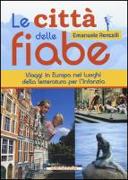 Le città delle fiabe. Viaggi in Europa nei luoghi della letteratura per l'infanzia