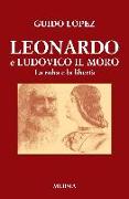 Leonardo e Ludovico il Moro. La roba e la libertà