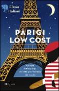 Parigi low cost. Guida anticrisi alla città più romantica del mondo