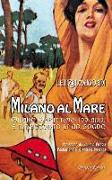 Milano al mare. Milano Marittima: 100 anni e il racconto di un sogno