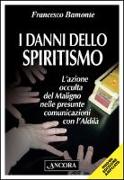 I danni dello spiritismo. L'azione occulta del Maligno nelle presunte comunicazioni con l'Aldilà