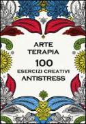 Arte terapia. 100 esercizi creativi antistress
