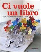 Ci vuole un libro. Crea, gioca e divertiti con la carta