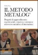 Il metodo METALOG®. Progetti di apprendimento esperienziale, emotivo e sistematico attraverso metafore di interazione