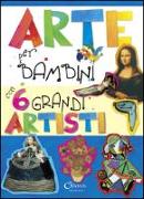Arte per bambini con 6 grandi artisti