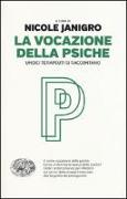 La vocazione della psiche. Undici terapeuti si raccontano