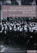 Il convegno Volta sul teatro drammatico. Roma 1934. Un evento culturale nell'età dei totalitarismi