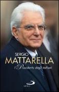 Sergio Mattarella. Il Presidente degli italiani