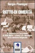 Patto di omertà. Il sequestro e l'uccisione di Aldo Moro: i silenzi e le menzogne della versione brigatista