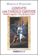 Contatti con l'angelo custode. Aneddoti, leggende e storie di incontri celesti