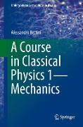 A Course in Classical Physics 1¿Mechanics