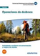 Operaciones de desbroce : certificado de profesionalidad actividades auxiliares en conservación y mejora de montes : familia profesional agraria