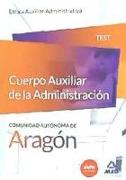 Cuerpo Auxiliar de la Administración, Auxiliares Administrativos, escala auxiliar administrativa, Comunidad Autónoma de Aragón. Test