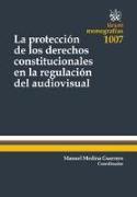 La protección de los derechos constitucionales en la regulación del audiovisual