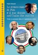 Lo Strano Caso Di Fini E Il Suo Doppio Nell'italia Che Cambia: Tutte Le Anomalie Della XVI Legislatura E Oltre