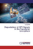 Degradation of GPS Signals in the Equatorial Ionosphere