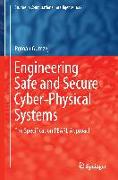 Engineering Safe and Secure Cyber-Physical Systems