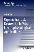 Organic Transistor Devices for In Vitro Electrophysiological Applications