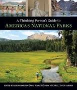 A Thinking Person's Guide to America's National Parks