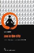 Zen in the city. L'arte di fermarsi in un mondo che corre