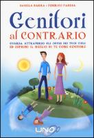 Genitori al contrario. Guarda attraverso gli occhi dei tuoi figli ed esprimi il meglio di te come genitore